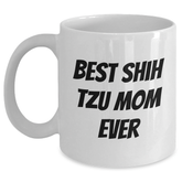 Funny Shih Tzu Mom Ever Gifts from Men to Friends and Family on Father's Day - White Coffee Mug - Main